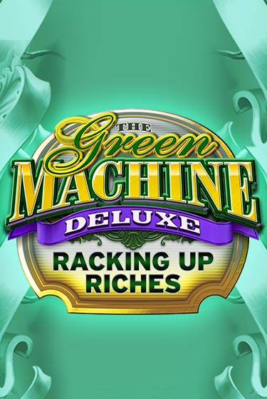 Игровой автомат The Green Machine Deluxe Racking Up Riches играть бесплатно на ДжойКазино